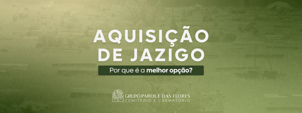 Aquizição de Jazigo - Por que é a melhor opção