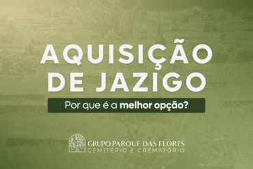 Aquizição de Jazigo - Por que é a melhor opção