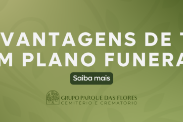 As vantagens de ter um plano funeral.
