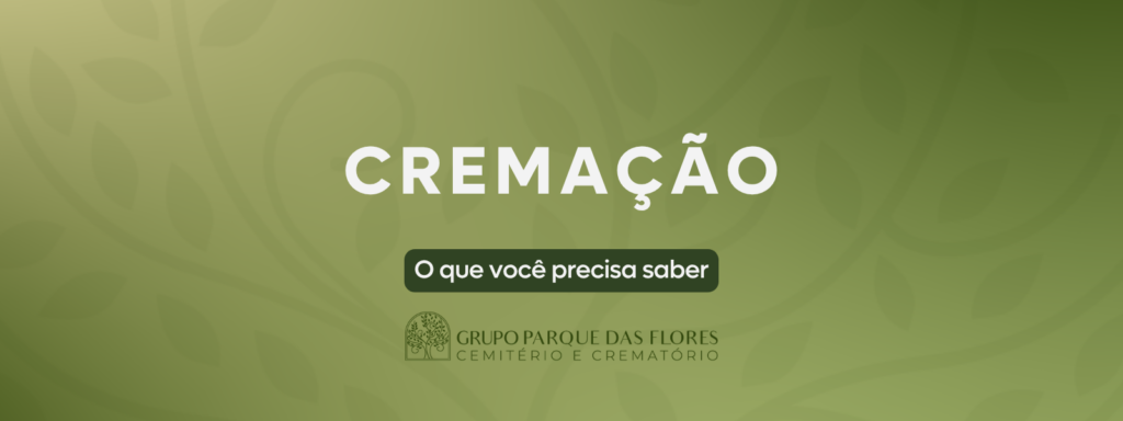 Cremação: o que você precisa saber sobre o processo de cremação.