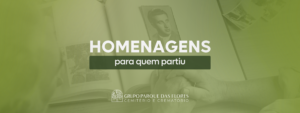 Homenagens para quem partiu: formas de preservar memórias e demonstrar carinho